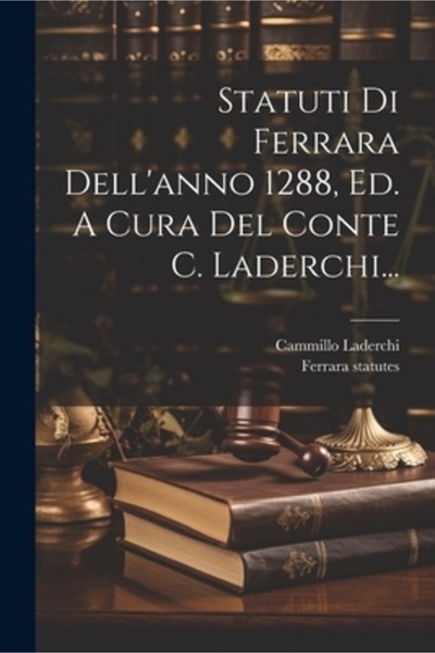Legare Street Pr Statuti Di Ferrara Dell'anno 1288 Ed. A Cura Del Conte C. La...