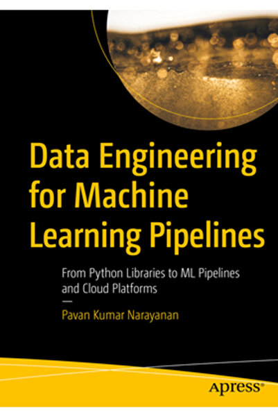 Apress Ingineria datelor pentru conductele de învățare automată: de la biblio...