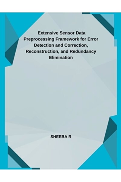 Independent Publ Cadru extins de preprocesare a datelor senzorilor pentru detectarea și corectarea erorilor și reconstrucție