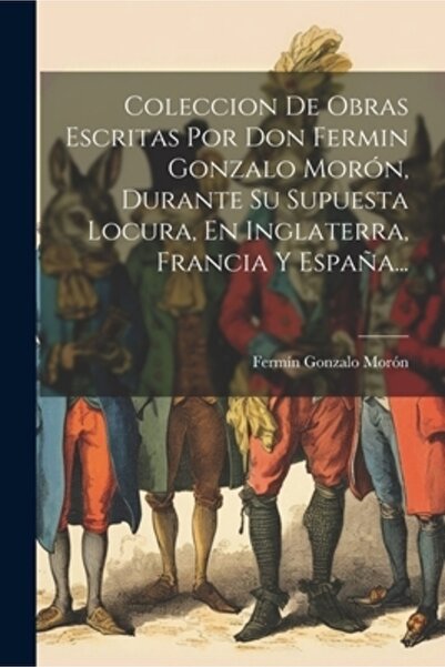 Legare Street Pr Coleccion De Obras Escritas Por Don Fermin Gonzalo Mor