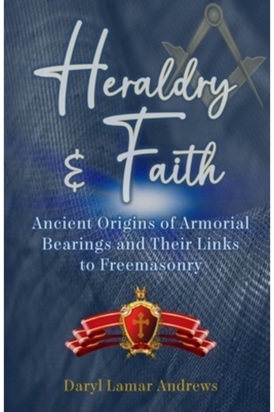 Dodo Pr Heraldry and Faith: Ancient Origins of Armorial Bearings and Their Links to Freemasonry