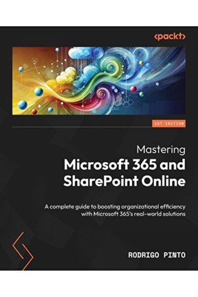 Packt Pub Stăpânirea Microsoft 365 și SharePoint Online: Un ghid complet pent...