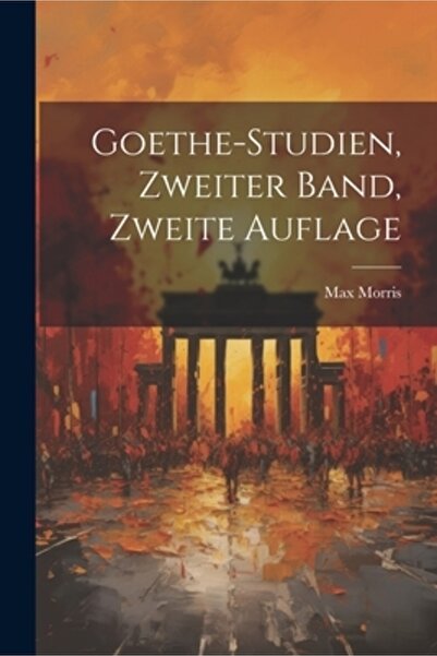Legare Street Pr Goethe-Studien Zweiter Band Zweite Auflage