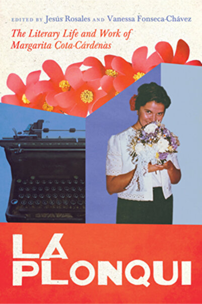 Univ Of Arizona Pr La Plonqui: Viața și opera literară a Margaritei Cota-C