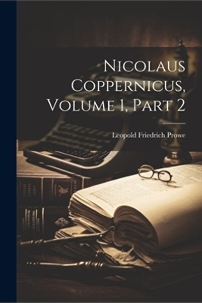 Legare Street Pr Nicolaus Coppernicus Volumul 1 partea a 2-a