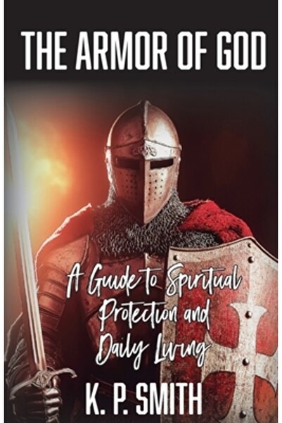 Trilogy Christian Pub Armura lui Dumnezeu: Un ghid pentru protecție spiritual...