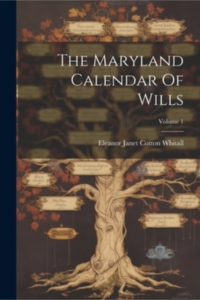Legare Street Pr Calendarul testamentar din Maryland; Volumul 1