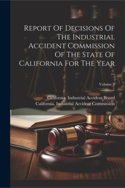 Legare Street Pr Report Of Decisions Of The Industrial Accident Commission Of The State Of California For The Year ..