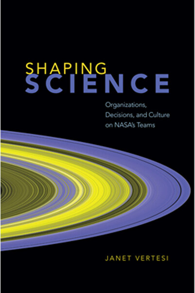 Univ Of Chicago Pr Modelarea științei: deciziile organizaționale și cultura echipelor NASA