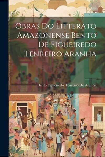 Legare Street Pr Obras Do Litterato Amazonense Bento De Figueiredo Tenreiro A...