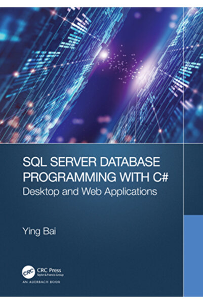 Auerbach Pubn Programarea bazelor de date SQL Server cu C#: aplicații desktop și web