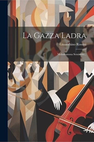 Legare Street Pr La Gazza Ladra: Melodramma Semiserio...