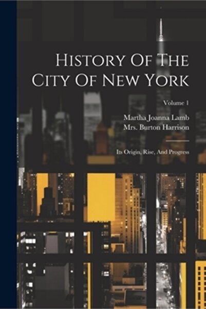 Legare Street Pr Istoria orașului New York: Originile, ascensiunea și progres...
