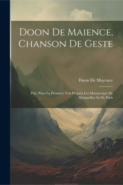 Legare Street Pr Doon De Maience Chanson De Geste: Pub. Pour La Premi