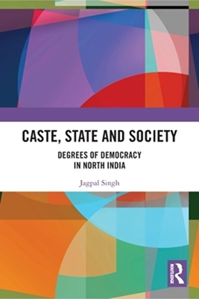 Routledge Statul și societatea castelor: Gradele de democrație în India de Nord