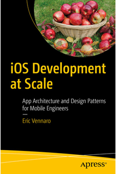 Apress Dezvoltare IOS la scară largă: Arhitectură de aplicații și modele de p...