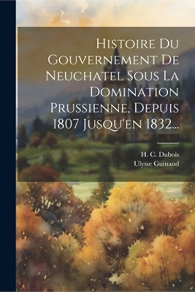 Legare Street Pr Histoire Du Gouvernement De Neuchatel Sous La Domination Pru...