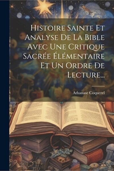 Legare Street Pr Histoire Sainte Et Analyse De La Bible Avec Une Critique Sacr