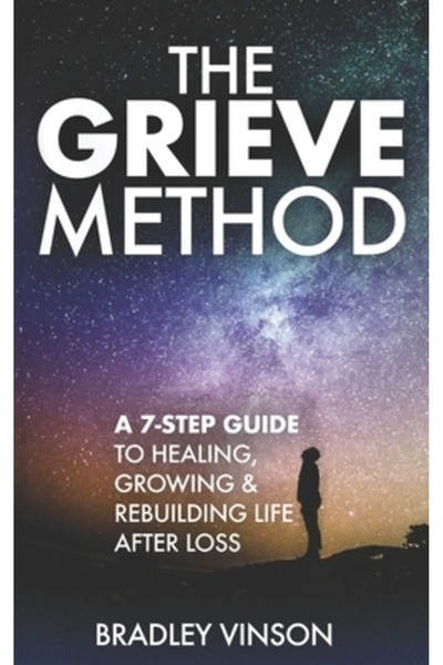 Bookbaby Metoda GRIEVE: 7 pași practici pentru ca persoanele îndoliate să se vindece, să crească și să-și reconstruiască viața
