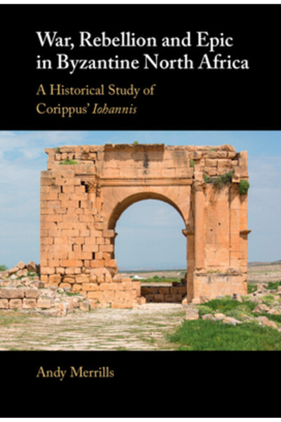 Cambridge Rebeliune și epopee în Africa de Nord bizantină: un studiu istoric ...