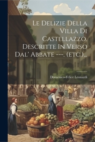 Legare Street Pr Le Delizie Della Villa Di Castellazzo. Descritte In Verso Da...