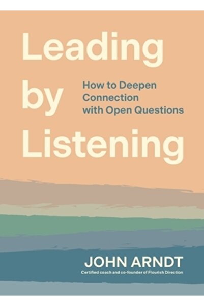 INDEPENDENT CAT Leading by Listening: How to Deepen Connection with Open Questions