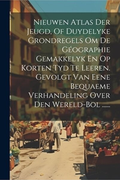 Legare Street Pr Nieuwen Atlas Der Jeugd Of Duydelyke Grondregels Om De G