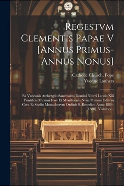 Legare Street Pr Regestvm Clementis Papae V [annus Primus-annus Nonus]: Ex Va...