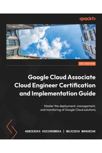 Packt Pub Ghid de certificare și implementare Google Cloud Associate Cloud En...