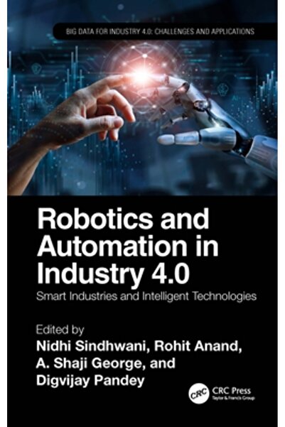Crc Pr Inc Robotică și automatizare în Industria 4.0: Industrii inteligente și tehnologii inteligente