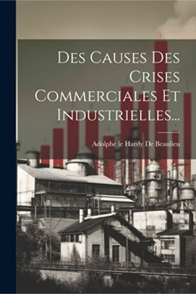 Legare Street Pr Des Causes Des Crises Commerciales Et Industrielles...