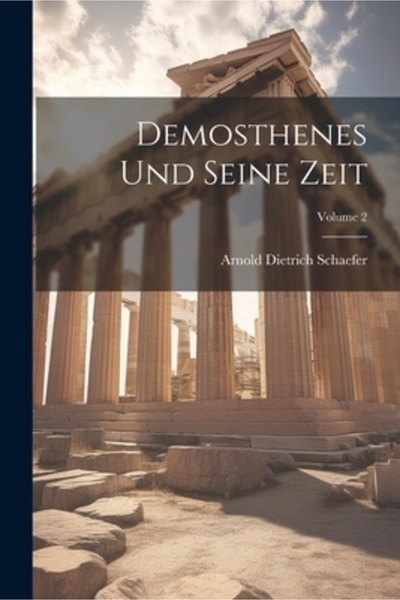 Legare Street Pr Demosthenes Und Seine Zeit; Volumul 2