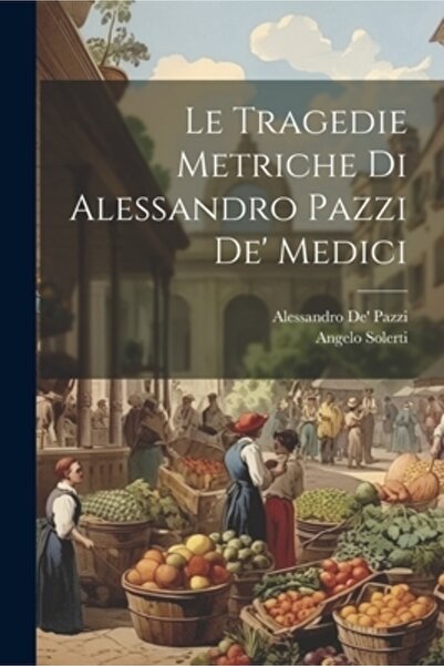 Legare Street Pr Le Tragedie Metriche Di Alessandro Pazzi De' Medici