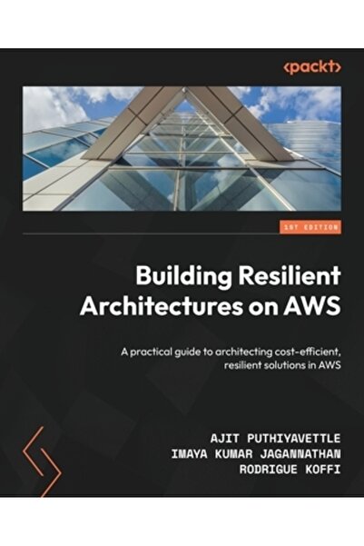 Packt Pub Construirea de arhitecturi reziliente pe AWS: Un ghid practic pentr...