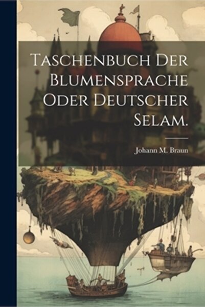 Legare Street Pr Taschenbuch der Blumensprache oder deutscher Selam.