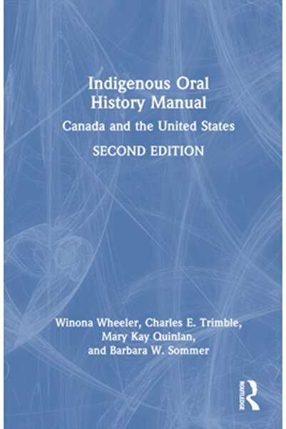 Routledge Manual de istorie orală indigenă: Canada și Statele Unite