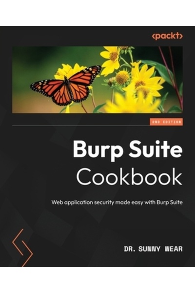 Packt Pub Cartea de bucate Burp Suite - Ediția a doua: Securitatea aplicațiilor web simplificată cu Burp Suite