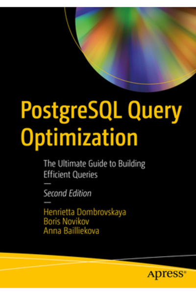 Apress Optimizarea interogărilor PostgreSQL: Ghidul complet pentru construire...