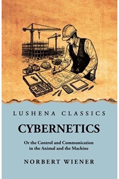 Lushena Books Inc Cibernetică: Sau controlul și comunicarea la animal și mași...