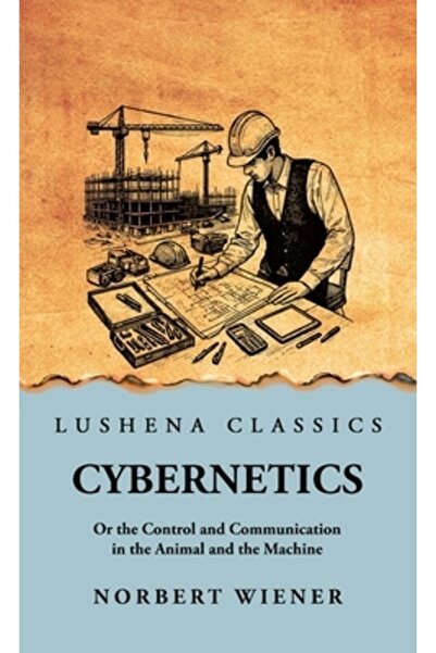 Lushena Books Inc Cibernetică: Sau controlul și comunicarea la animal și mași...
