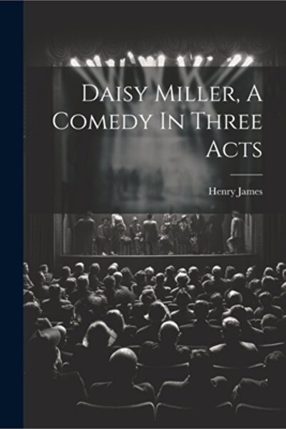 Legare Street Pr Daisy Miller O comedie în trei acte