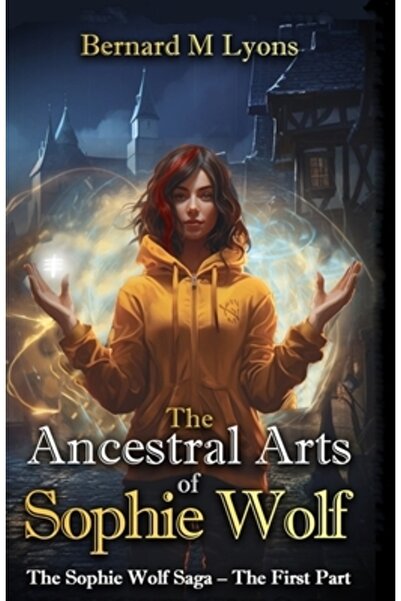 Me & My Girls Pty Ltd Artele ancestrale ale lui Sophie Wolf: Saga lui Sophie ...