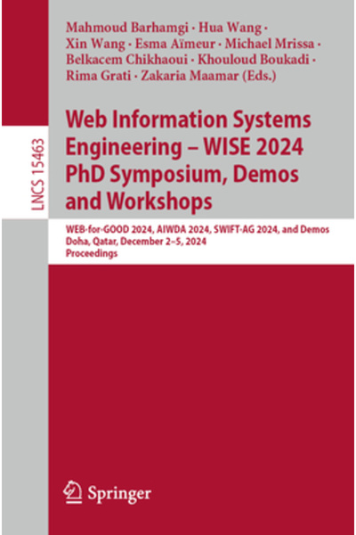 Springer Nature Ingineria Sistemelor Informatice Web - Demonstrații și Ateliere ale Simpozionului de Doctorat Wise 2024: Web-For-Good 202