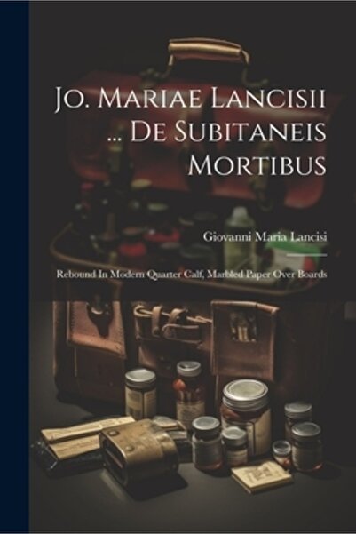 Legare Street Pr Jo. Mariae Lancisii ... De Subitaneis Mortibus: Rebound In M...