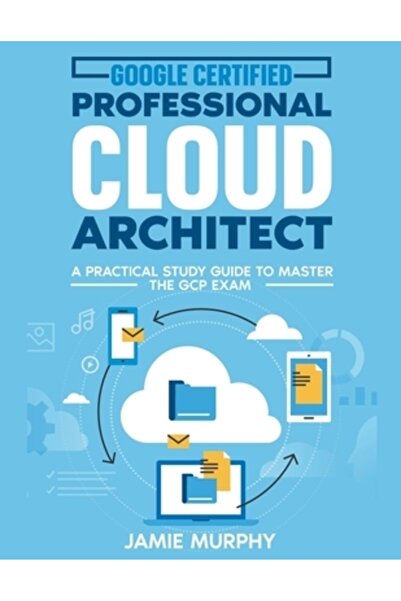 Massetti Pub Arhitect Cloud Profesional Certificat de Google - Un ghid practi...