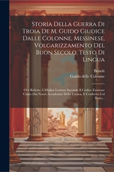 Legare Street Pr Storia Della Guerra Di Troia De M. Guido Giudice Dalle Colonne Messinese Volgarizzamento Del Buon