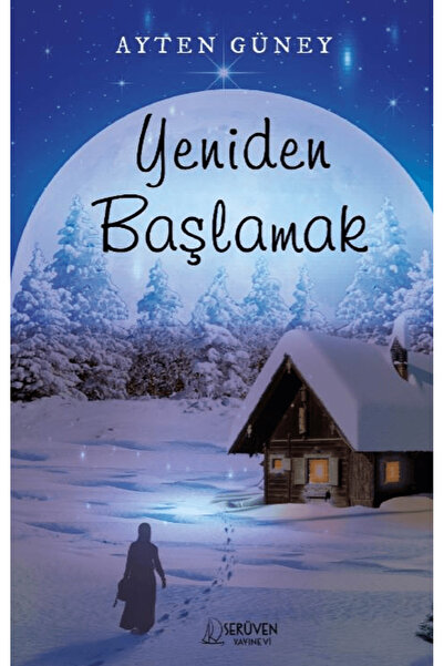 Serüven Yayınevi Yeniden Başlamak / Ayten Güney / / 9786255737878