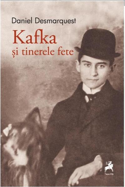 Editura Tracus Arte Kafka si tinerele fete, Daniel Desmarquest
