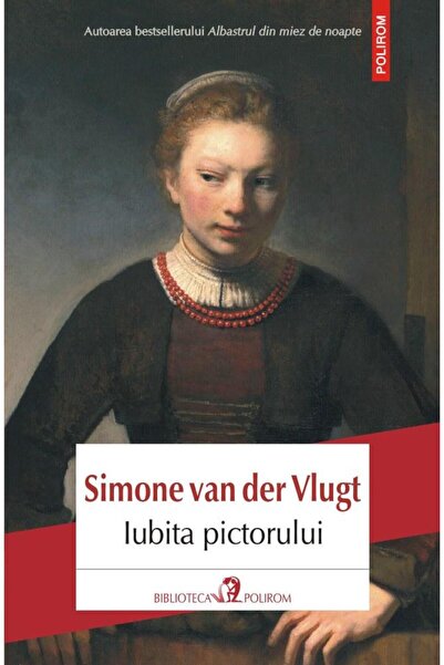 Editura Polirom Iubita pictorului, Simone van der Vlugt