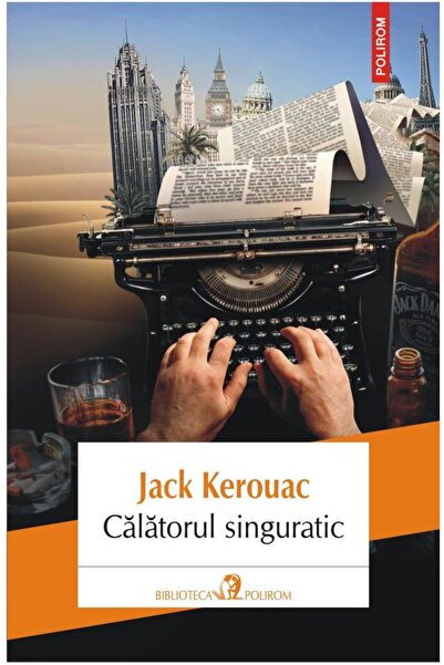 Editura Polirom Calatorul singuratic, Jack Kerouac